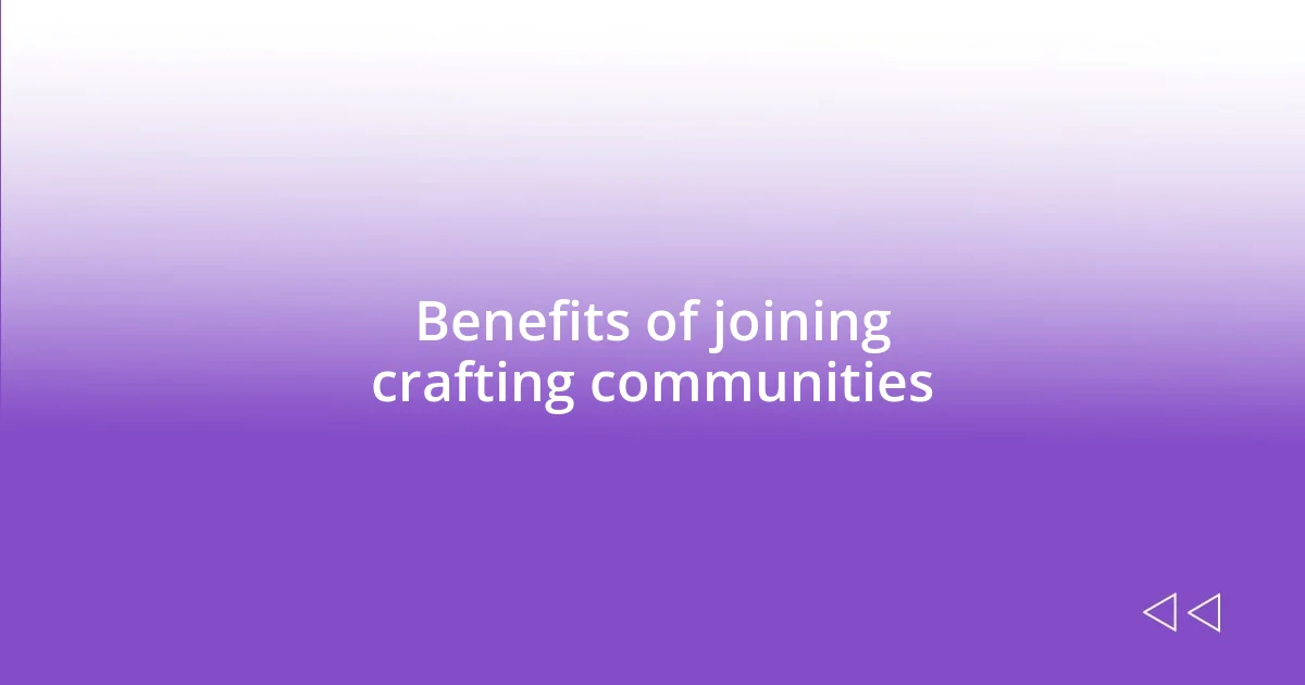 Benefits of joining crafting communities