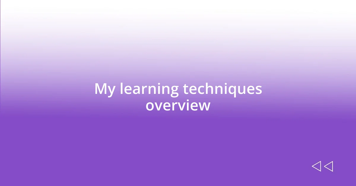 My learning techniques overview