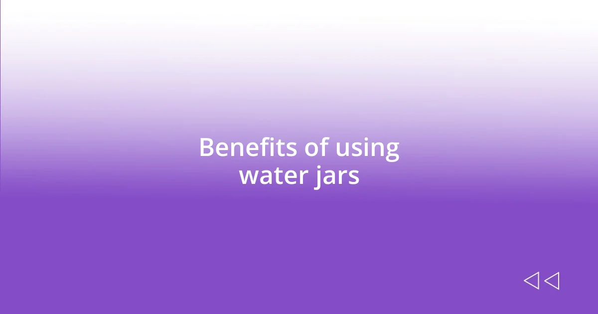 Benefits of using water jars