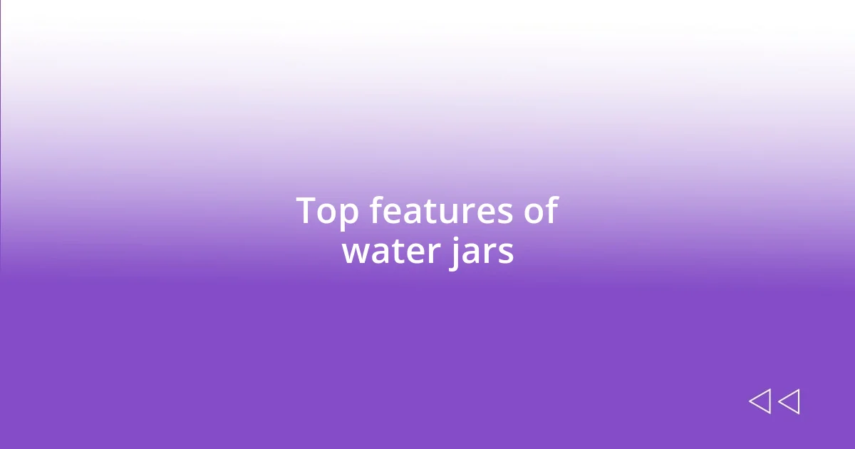 Top features of water jars