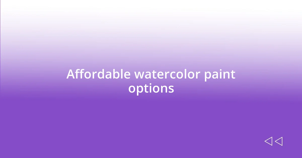 Affordable watercolor paint options