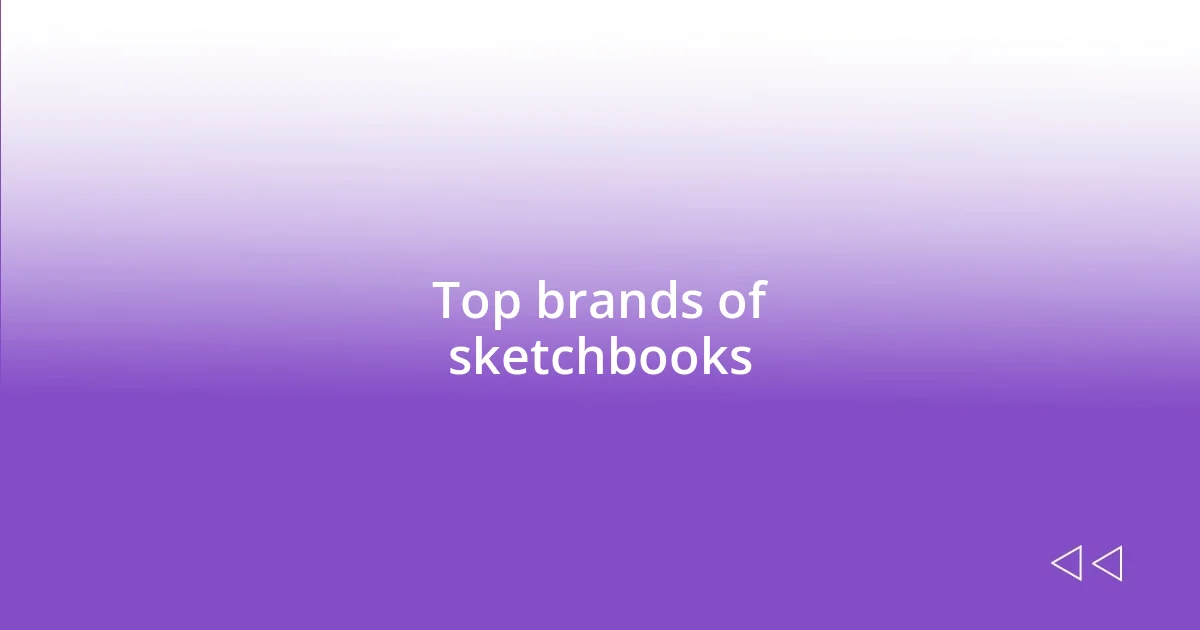 Top brands of sketchbooks