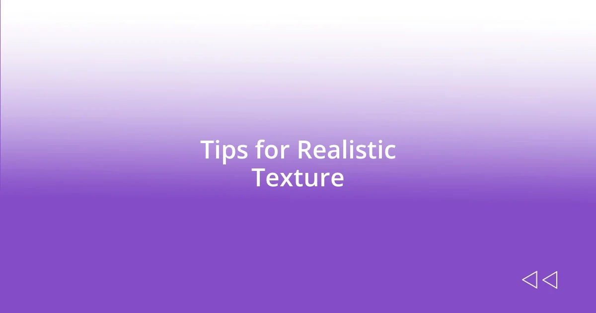 Tips for Realistic Texture