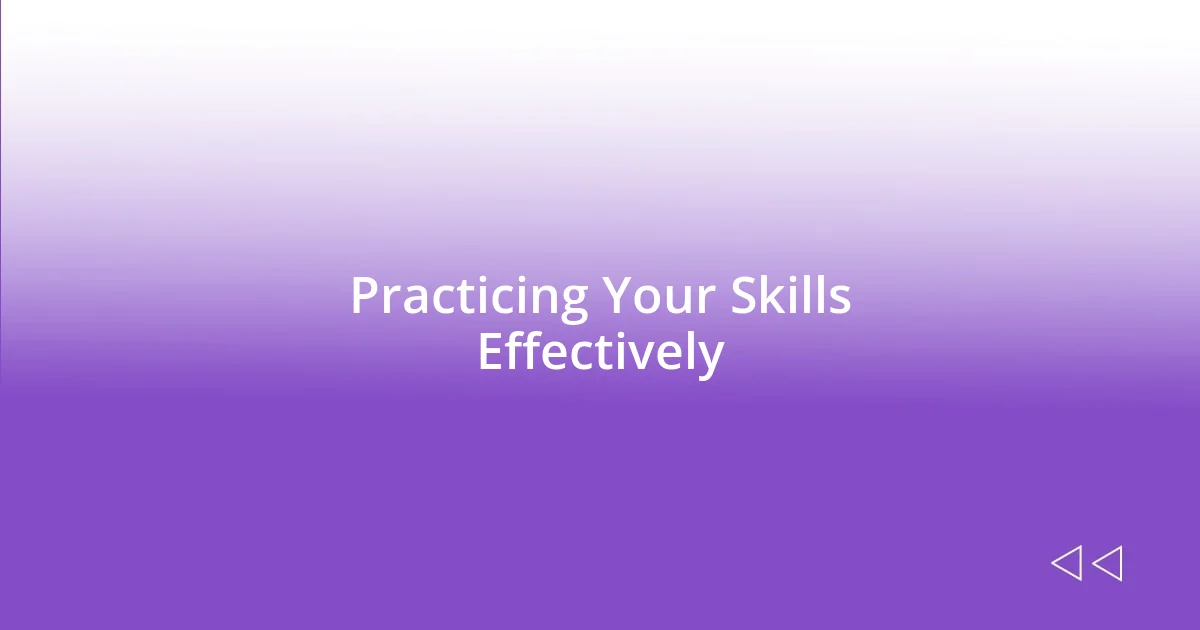 Practicing Your Skills Effectively