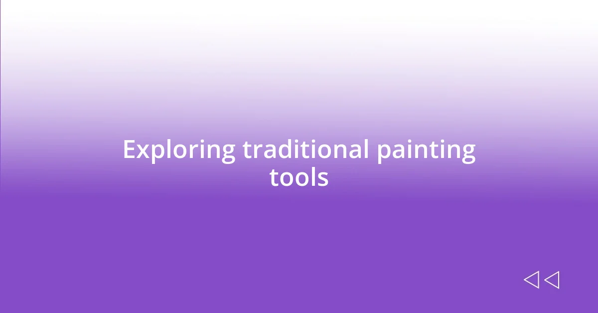 Exploring traditional painting tools