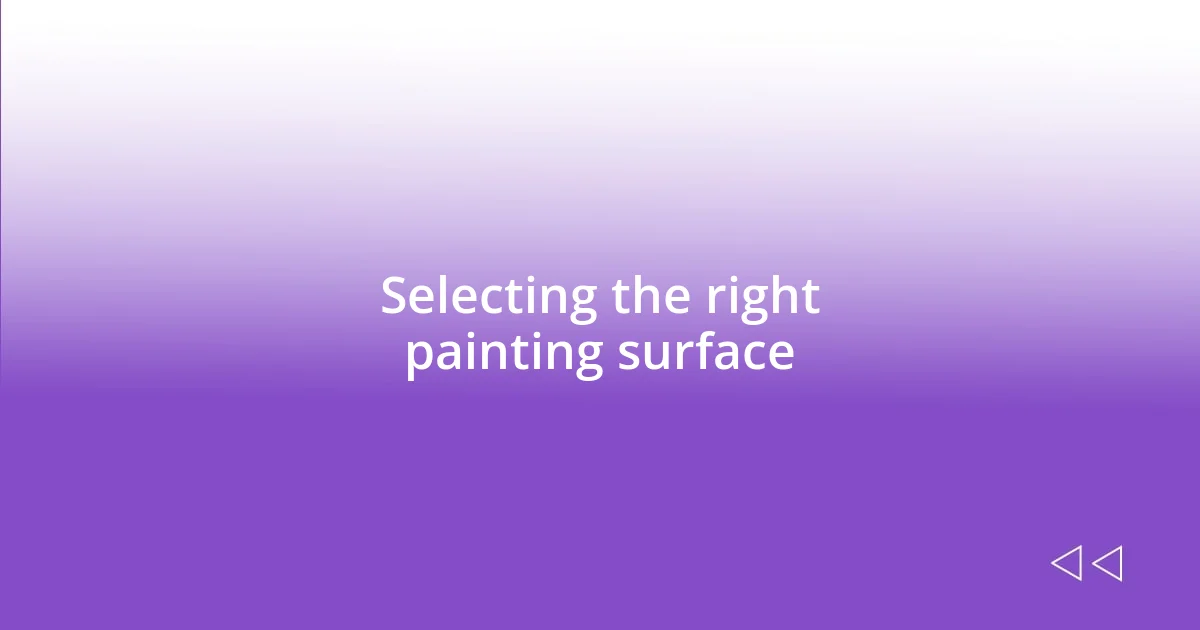 Selecting the right painting surface