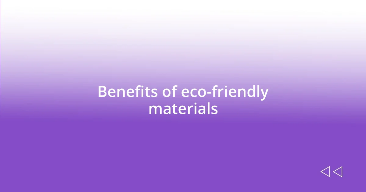 Benefits of eco-friendly materials