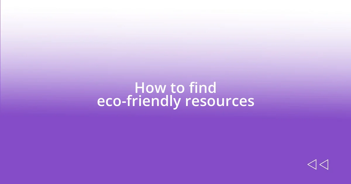 How to find eco-friendly resources