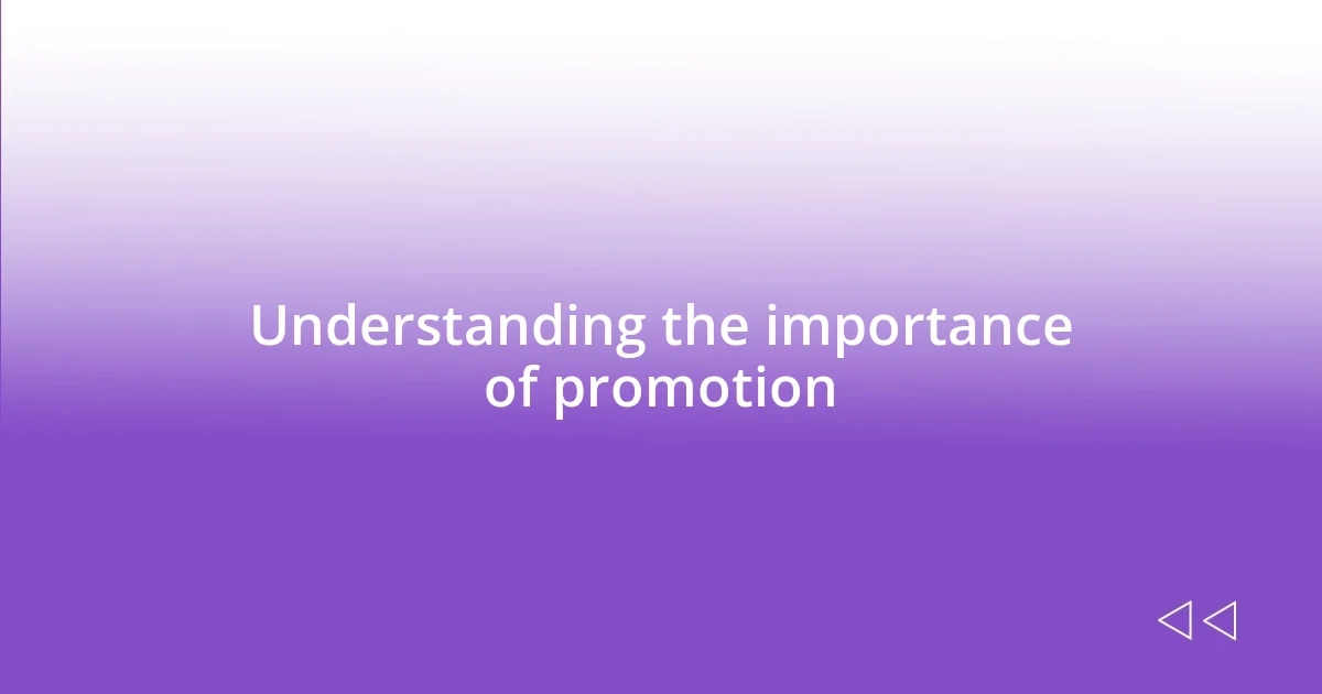 Understanding the importance of promotion