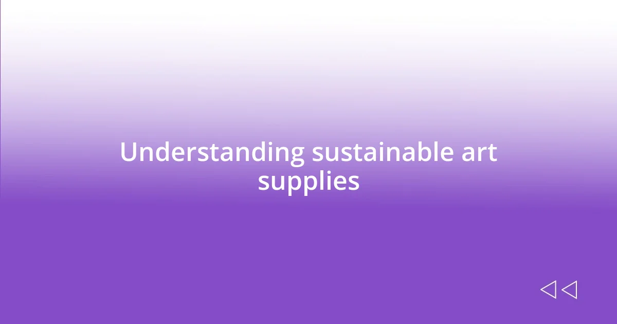 Understanding sustainable art supplies