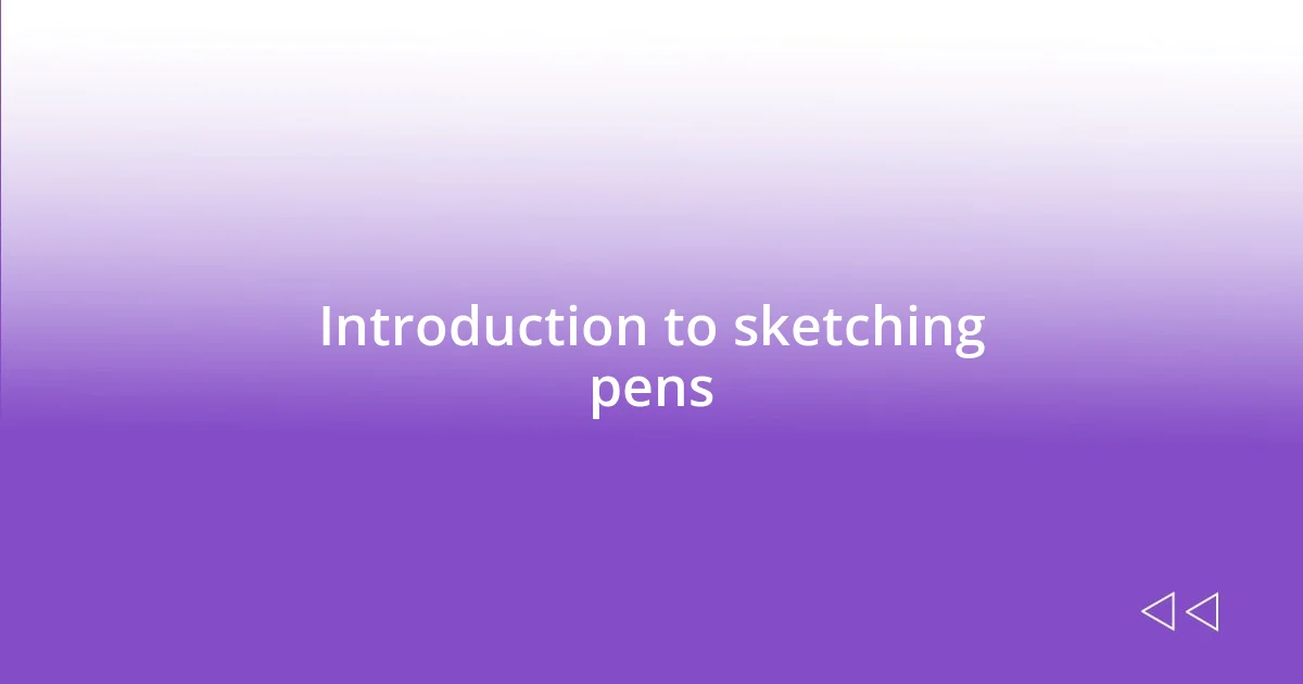 Introduction to sketching pens