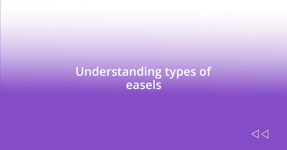 Understanding types of easels