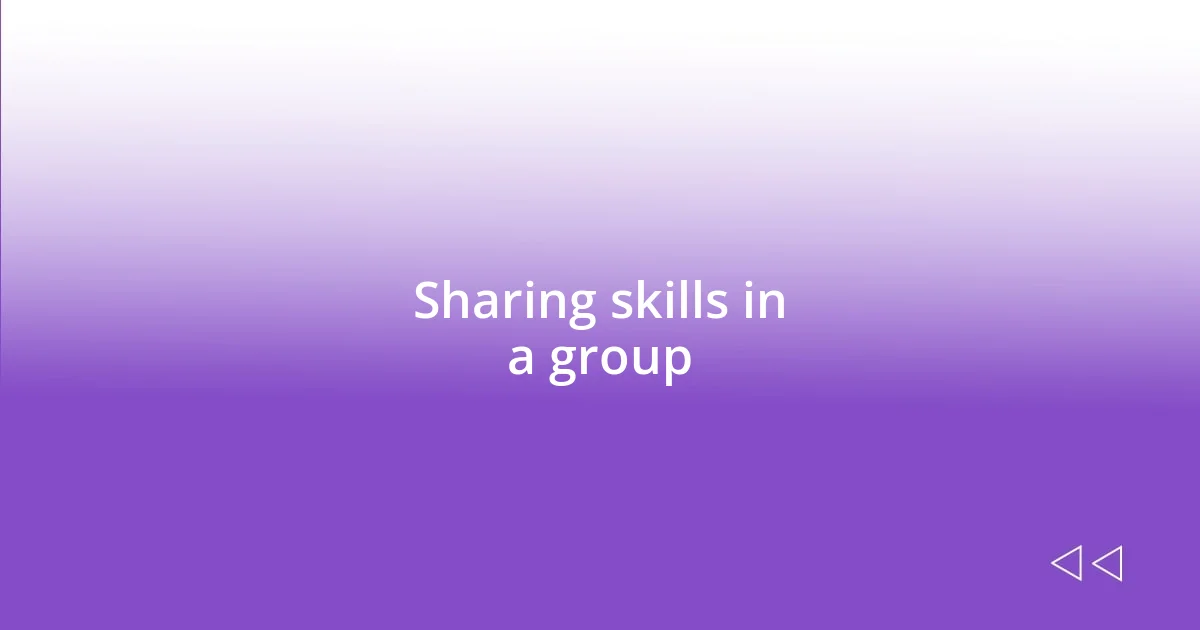 Sharing skills in a group