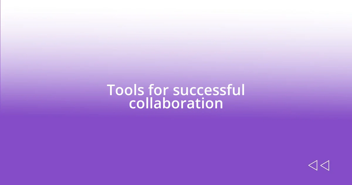 Tools for successful collaboration