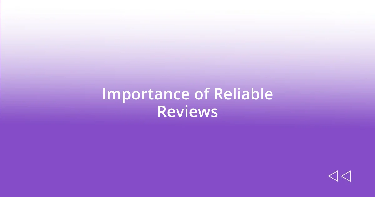 Importance of Reliable Reviews