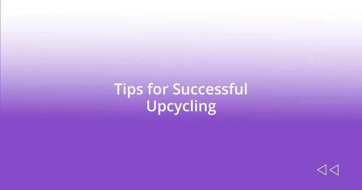 Tips for Successful Upcycling