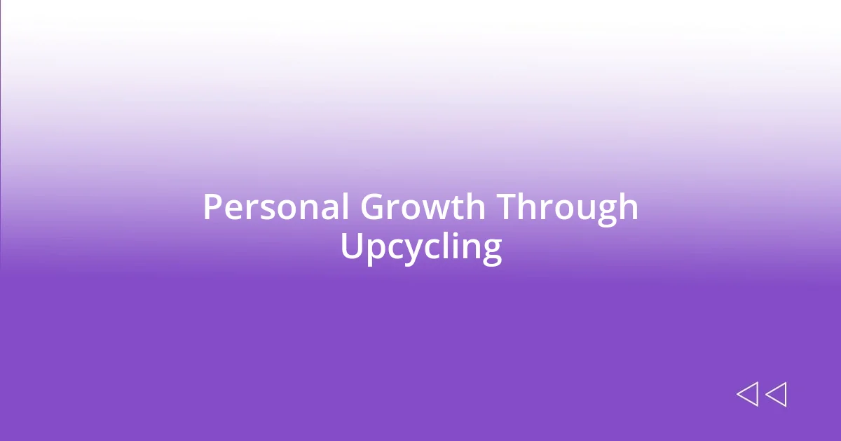 Personal Growth Through Upcycling