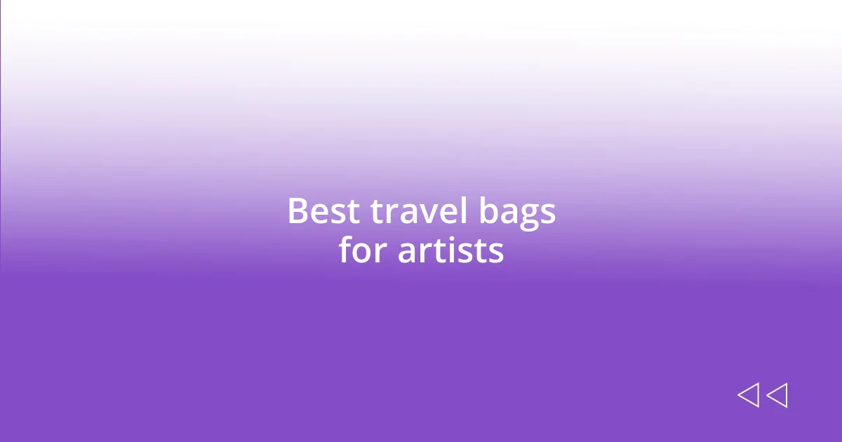 Best travel bags for artists