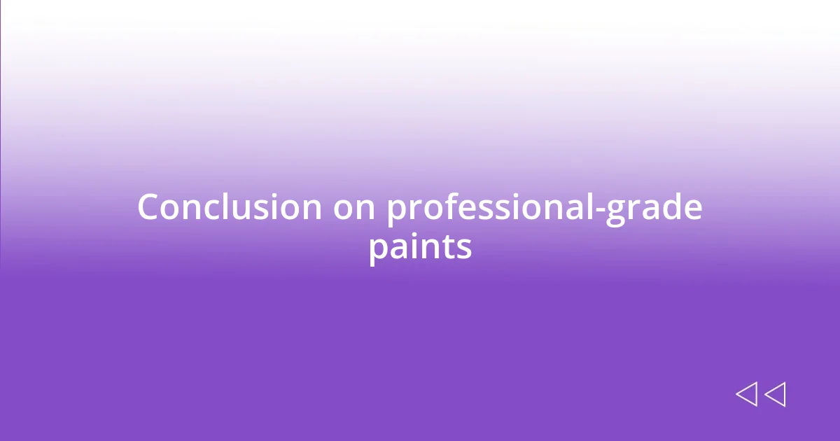 Conclusion on professional-grade paints