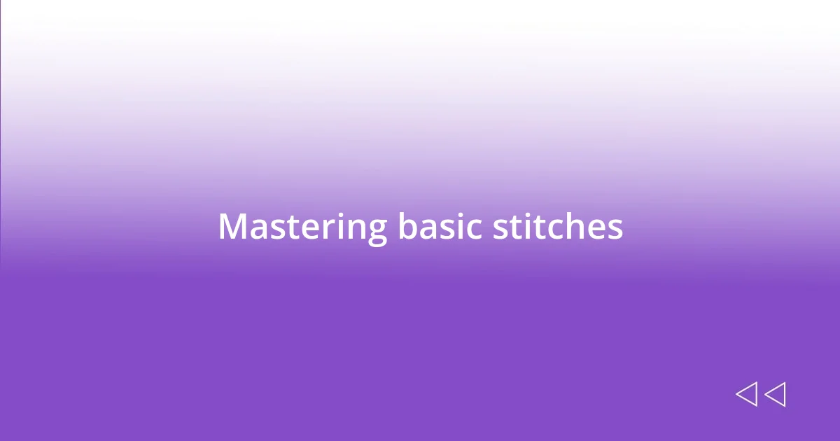 Mastering basic stitches