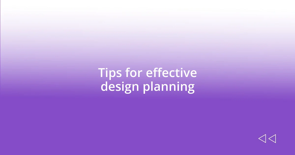 Tips for effective design planning