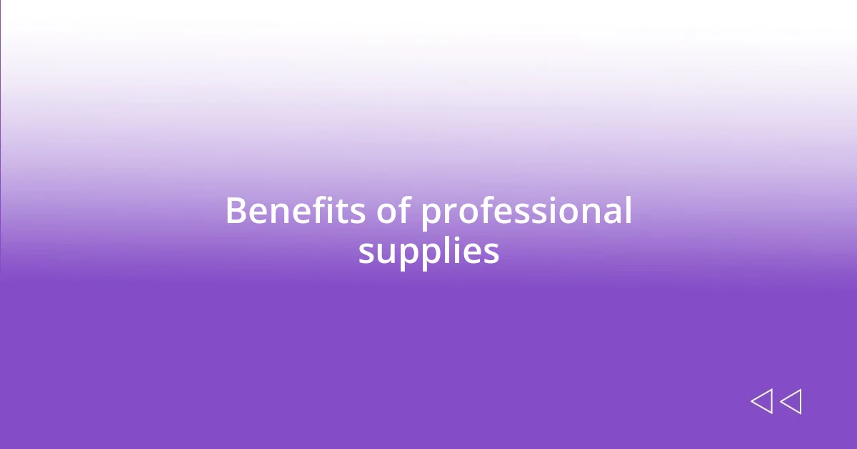 Benefits of professional supplies