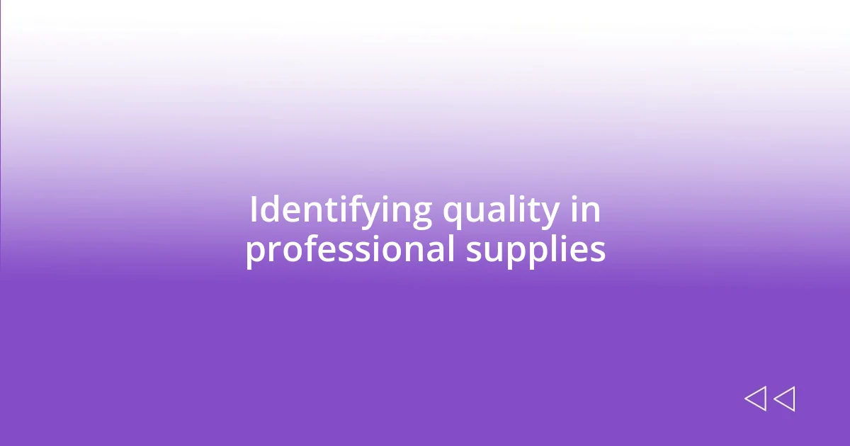 Identifying quality in professional supplies