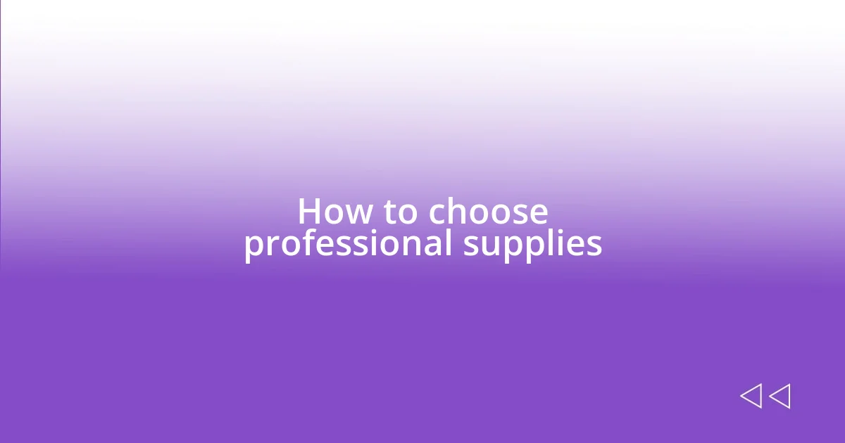 How to choose professional supplies