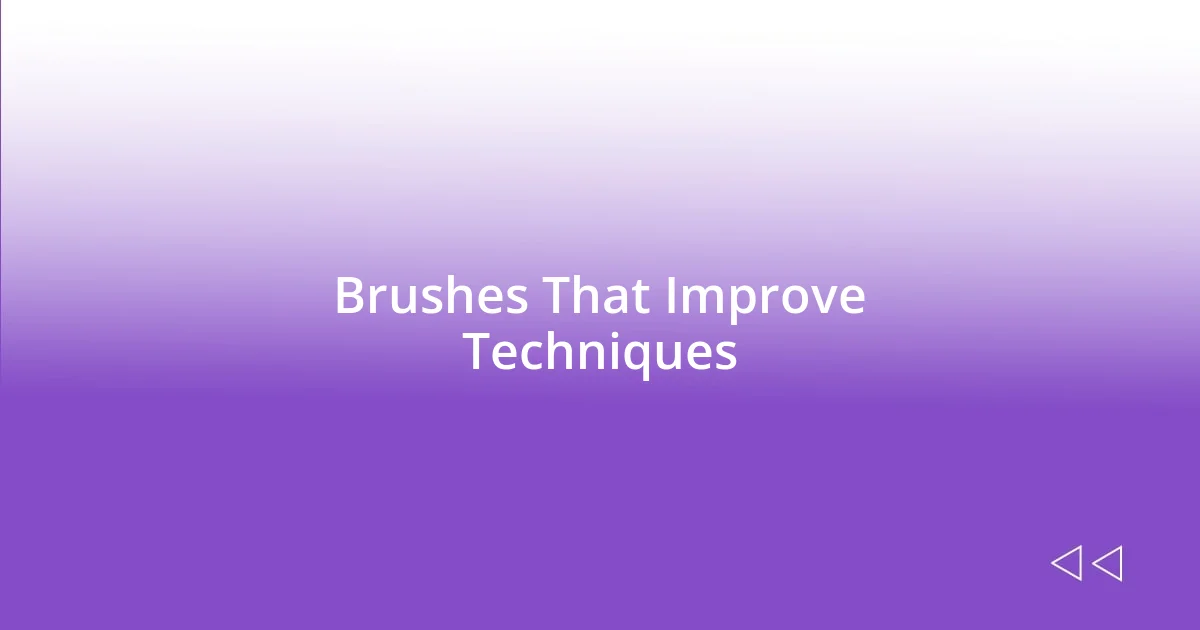 Brushes That Improve Techniques