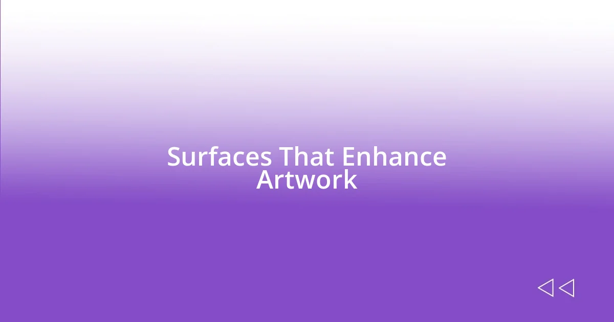 Surfaces That Enhance Artwork