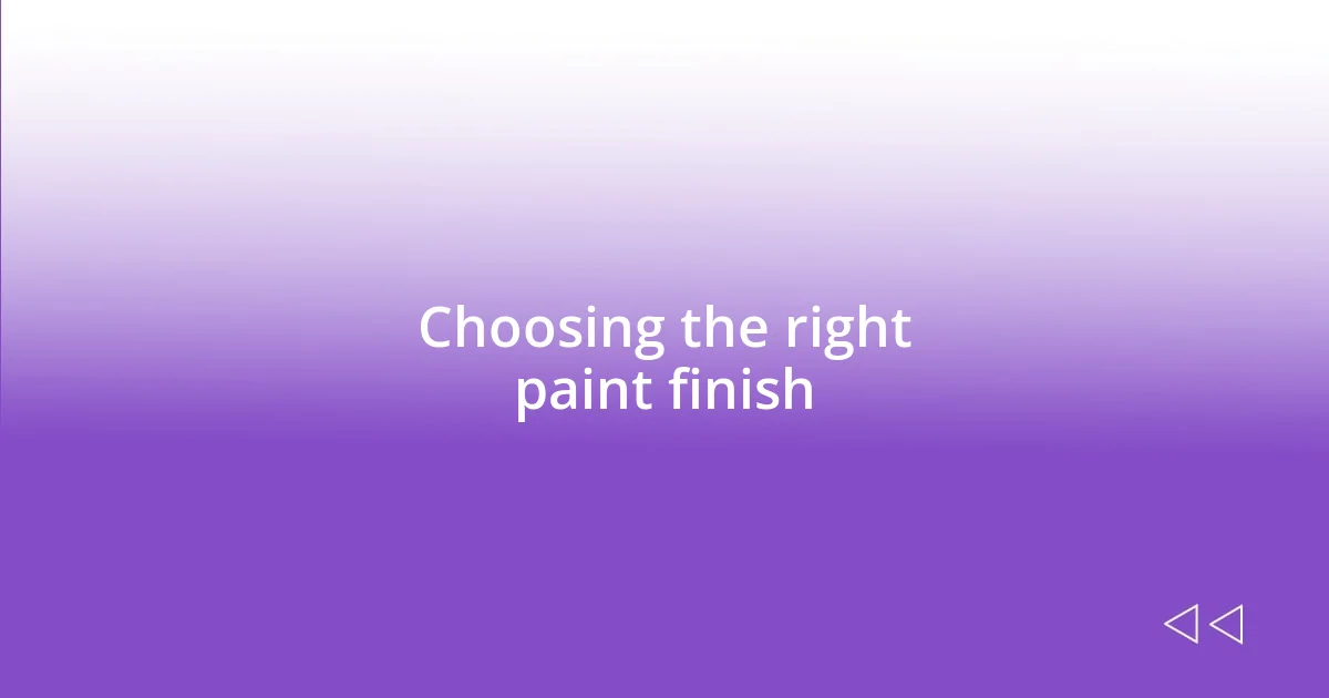 Choosing the right paint finish