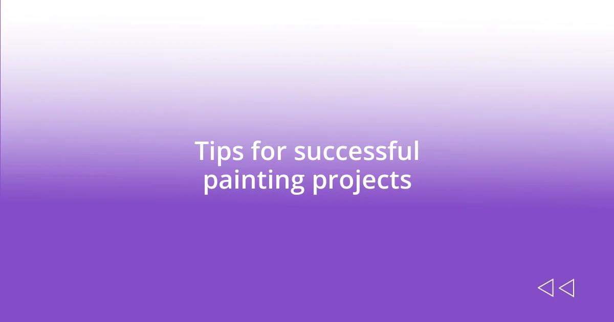 Tips for successful painting projects