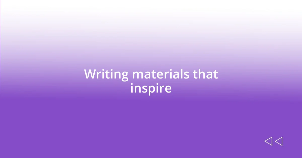 Writing materials that inspire