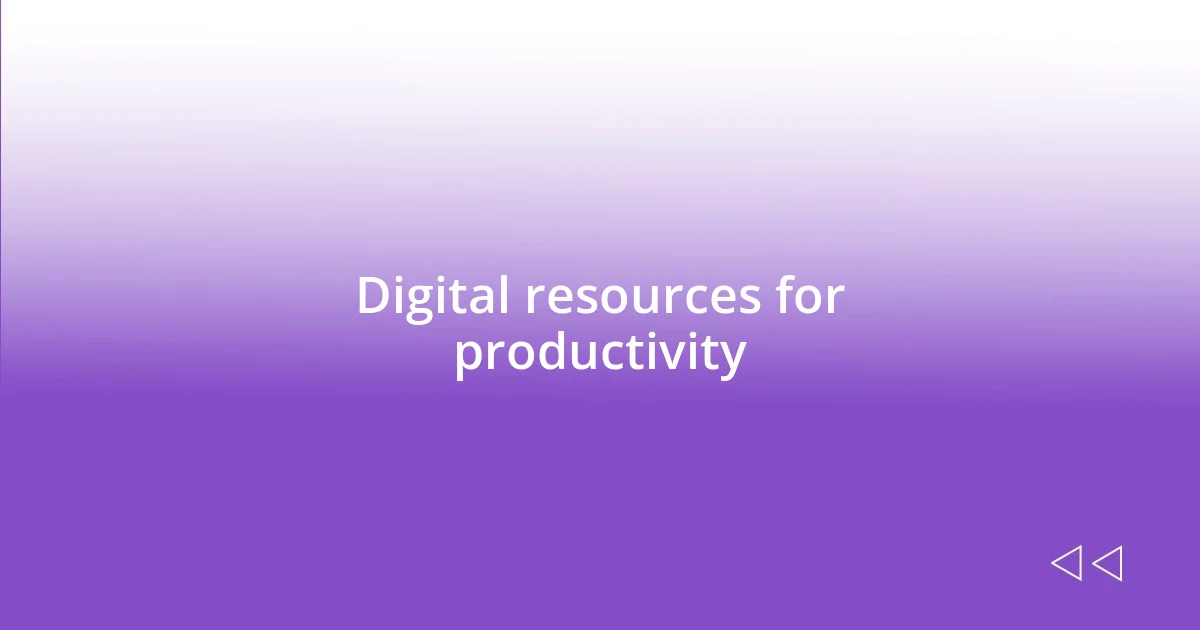 Digital resources for productivity