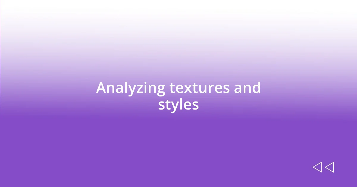 Analyzing textures and styles