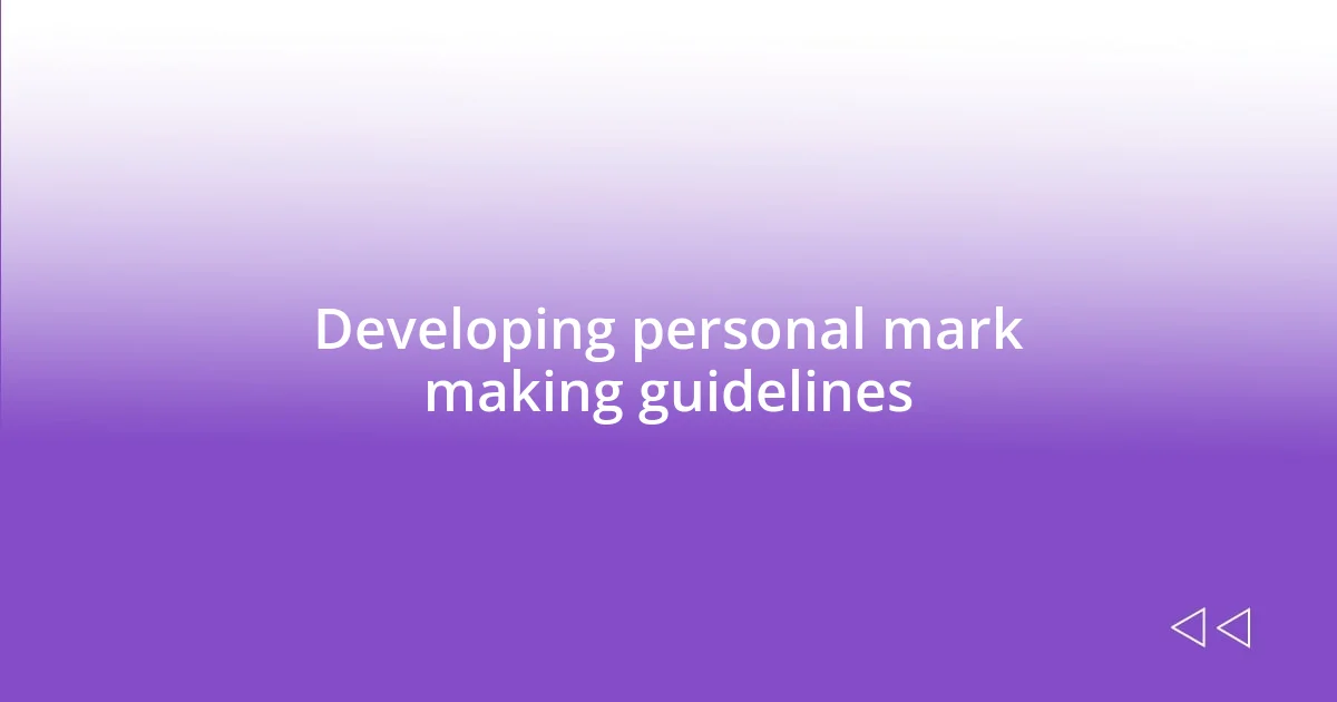 Developing personal mark making guidelines