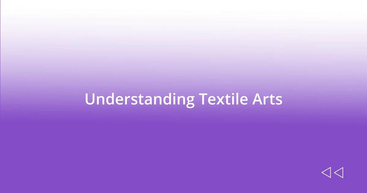 Understanding Textile Arts