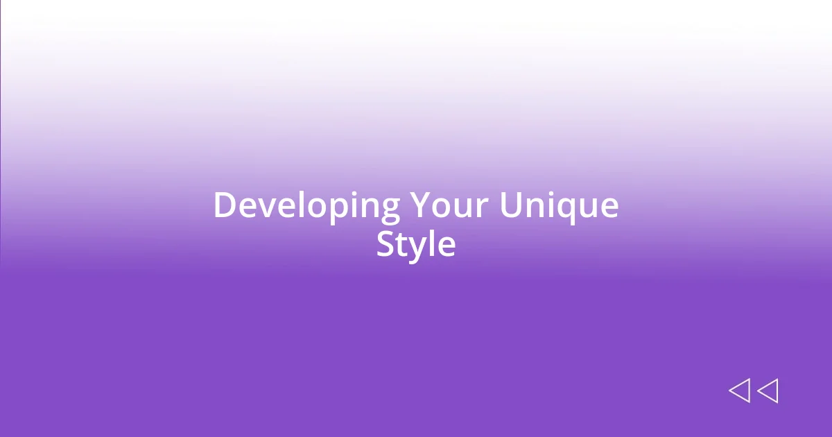 Developing Your Unique Style